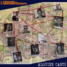 Alguien cantó – El Cachivache Orkesta