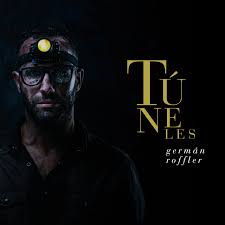 Túneles – Germán Roffler