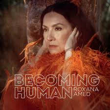 Becoming Human – Roxana Amed