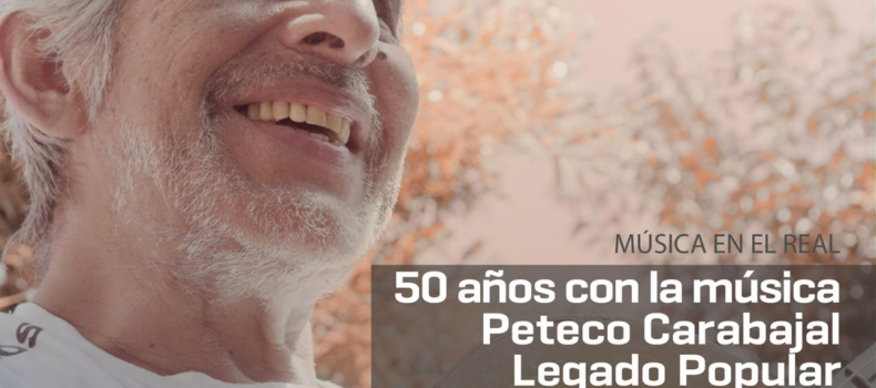 50 AÑOS CON LA MÚSICA-PETECO CARABAJAL-LEGADO POPULAR