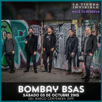 BOMBAY BS AS en La Tierra Invisible