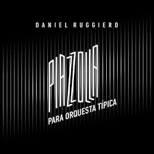 Piazzolla para orquesta típica – Daniel Ruggiero