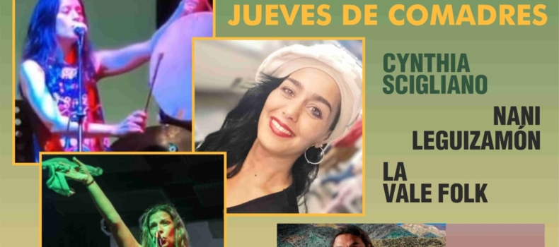 JUEVES DE COMADRES con CYNTHIA SCIGLIANO, NANI LEGUIZAMÓN y LA VALE FOLK