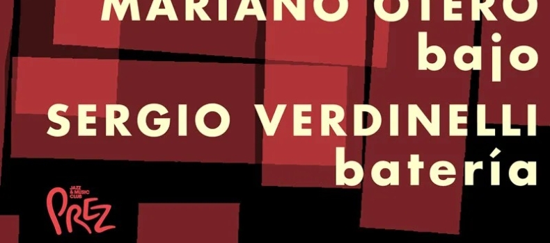 JODOS OTERO VERDINELLI se presenta en Prez Jazz & Music Club