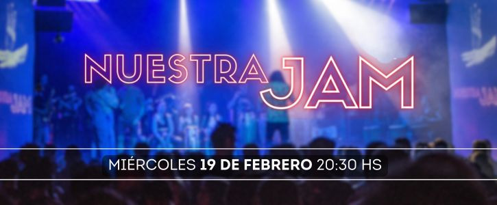 NUESTRA JAM – 19 DE FEBRERO