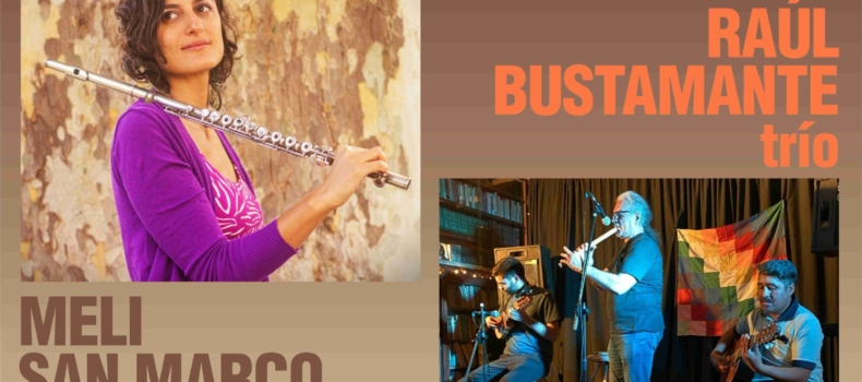 RAÚL BUSTAMANTE trío y MELI SAN MARCO cuarteto