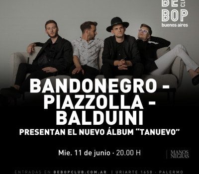 Bandonegro – Piazzolla – Balduini | Presentan El Nuevo Álbum Tanuevo