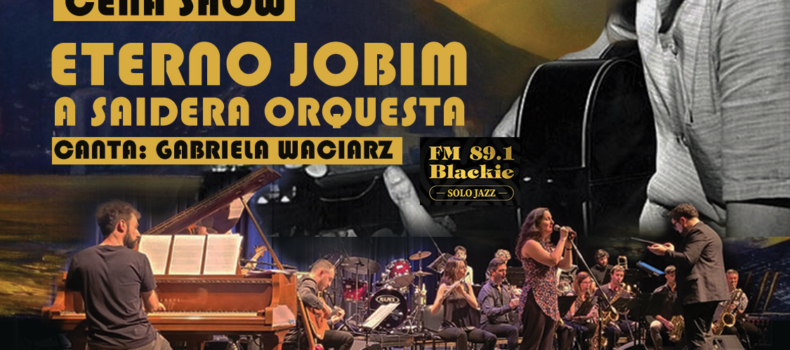 Jobim Eterno. Orquesta A Saidera homenajea al maestro de la Bossa Nova, con la voz de Gabriela Waciarz.