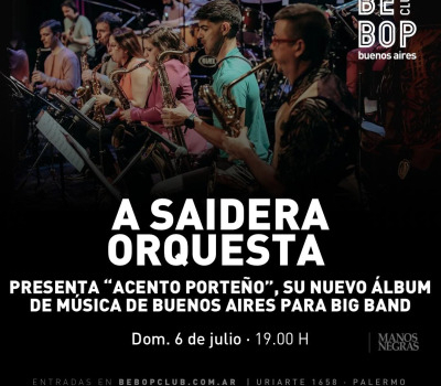 A Saidera Orquesta | Presenta Acento Porteño, Su Nuevo Álbum De Música De Buenos Aires Para Big Band