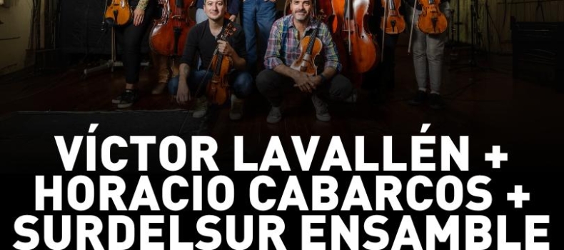 SurdelSur Ensamble, Víctor Lavallén y Horacio Cabarcos presentan Alquimia