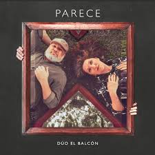 Parece – Dúo El Balcón