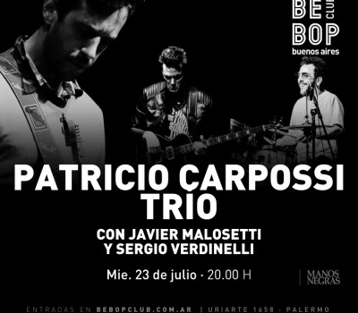 Patricio Carpossi Trío | Con Javier Malosetti Y Sergio Verdinelli