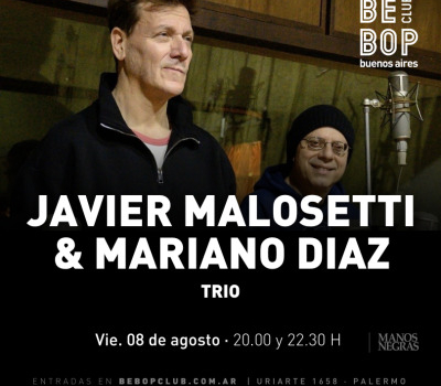 Javier Malosetti & Mariano Diaz | Trío