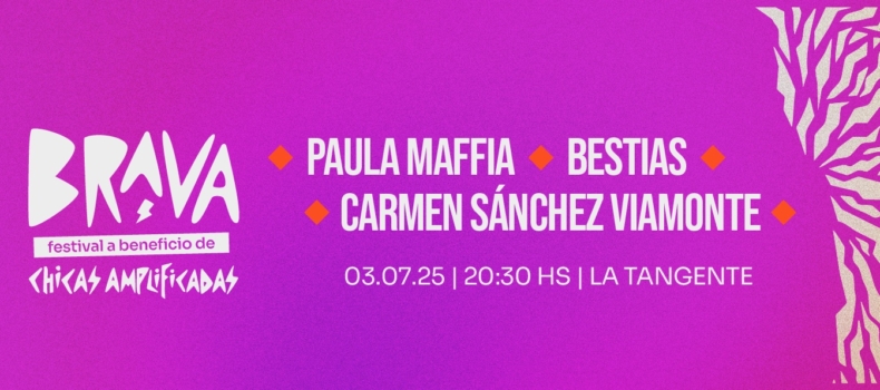 BRAVA – Festival a beneficio de Chicas Amplificadas