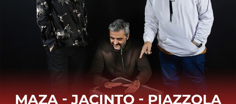 MAZA – JACINTO – PIAZZOLLA