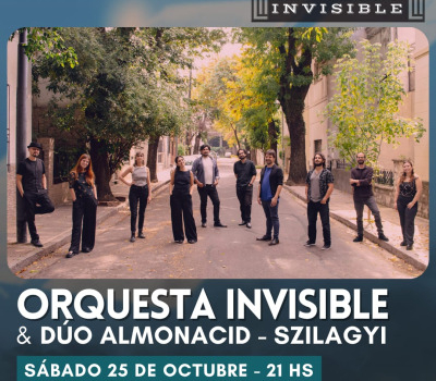 ORQUESTA INVISIBLE & Dúo Almonacid – Szilagyi