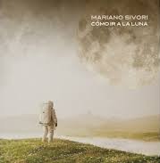 Cómo ir a la luna – Mariano Sivori