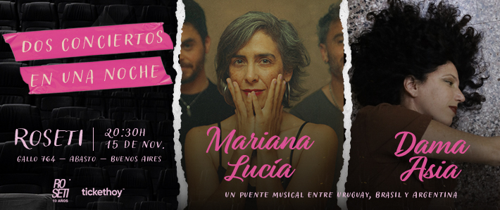 2 conciertos en 1 una noche  MARIANA LUCÍA y DAMA ASIA en ROSETI
