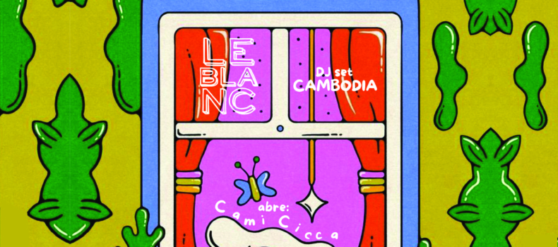 Le Blanc festeja Visiones junto a Cami Cicca y a Cambodia