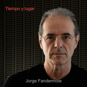 Tiempo y lugar – Jorge Fandermole
