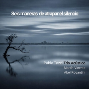 Seis maneras de atrapar el silencio – Pablo Tozzi