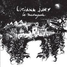 La Madrugada – Luciana Jury