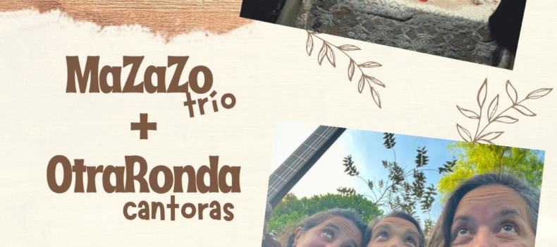 MaZaZo trío + OtraRonda cantoras en el ciclo Escucho voces –