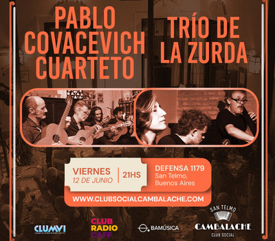 VIERNES 12 DE JUNIO – DE LA ZURDA TRÍO + PABLO COVACEVICH CUARTETO
