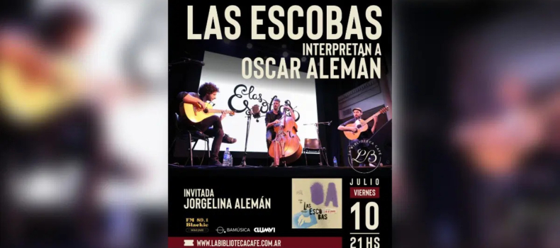 Las Escobas interpretan a Oscar Alemán