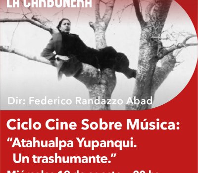 Miércoles de Cine Sobre Música – Atahualpa Yupanqui. Un trashumante.