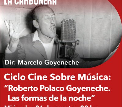 Miércoles de Cine Sobre Música – Roberto Polaco Goyeneche. Las formas de la noche.