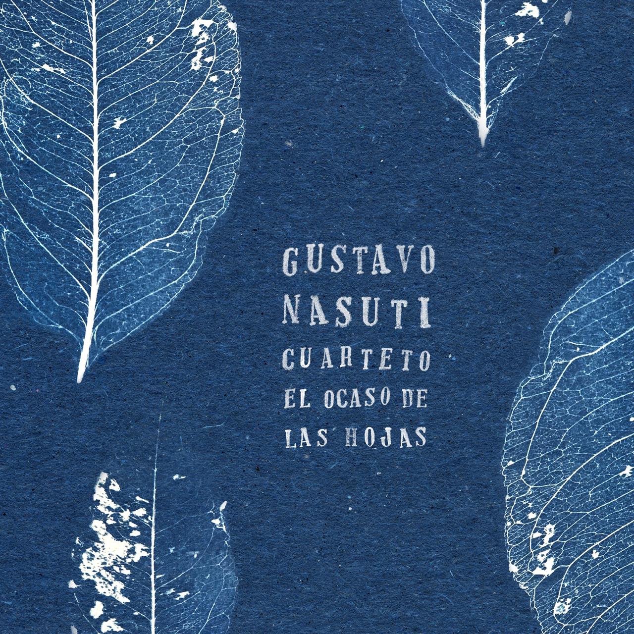 El ocaso de las hojas – Gustavo Nasuti Cuarteto