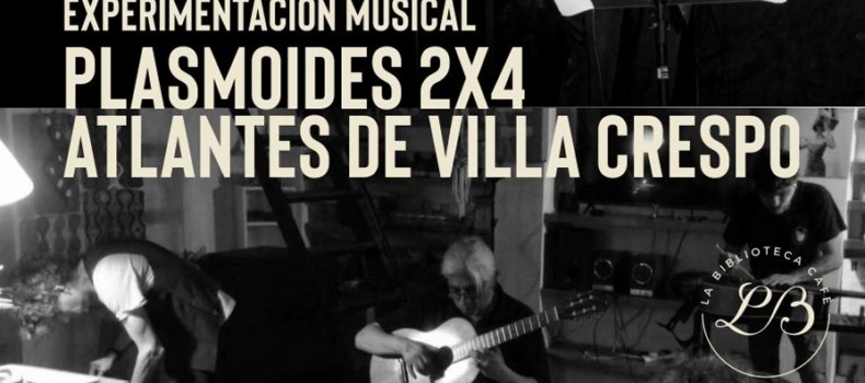 SOCIEDAD ANÓNIMA DE EXPERIMENTACIÓN MUSICAL PRESENTA  PLASMOIDES 2X4 (TANGO EXPERIMENTAL) ATLANTES DE VILLA CRESPO (ACÚSTICO EXPERIMENTAL)  EN CONCIERTO